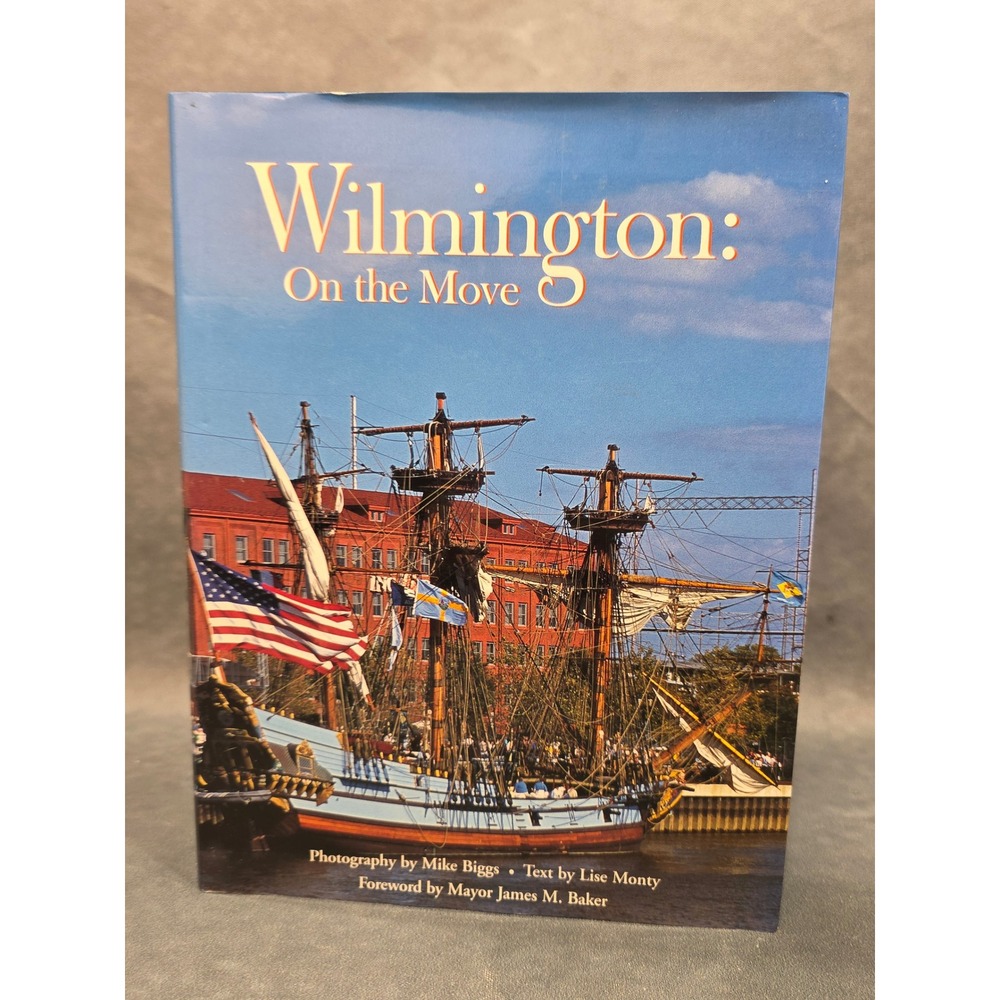 Wilmington On the Move Hardcover Book Mike Biggs Lise Monty Photography 1998